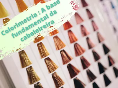 Colorimetria: A base fundamental da cabeleireira